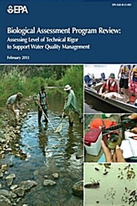 Biological Assessment Program Review: Assessing Level of Technical Rigor to Support Water Quality Management (Paperback)