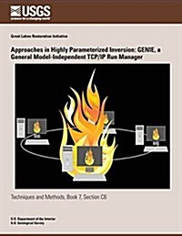 Approaches in Highly Parameterized Inversion: Genie, a General Model- Independent TCP/IP Run Manager (Paperback)