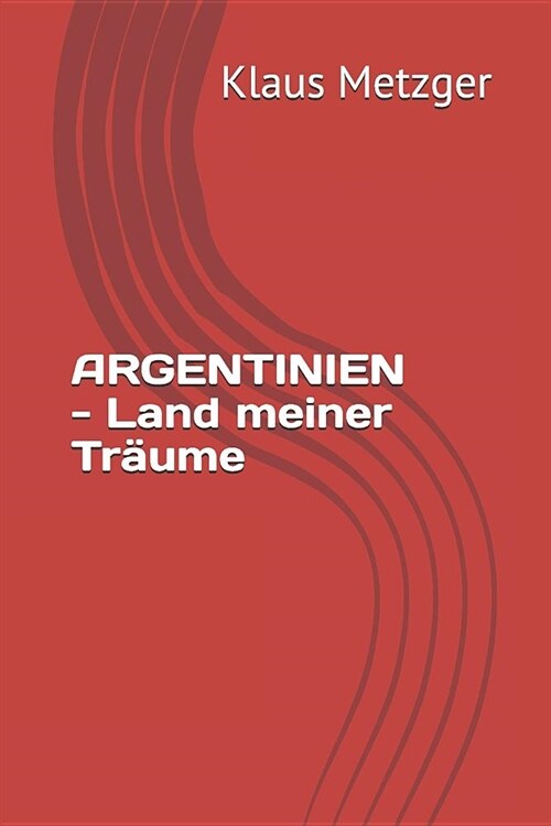 ARGENTINIEN - Land meiner Tr?me (Paperback)