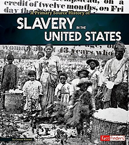 A Primary Source History of Slavery in the United States (Hardcover)