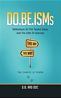 Do.Be.Isms: Reflections on the Twelve Steps and the Gifts of Sobriety (Paperback)