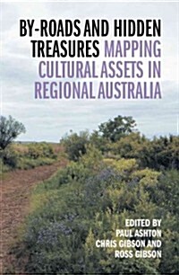 By-Roads and Hidden Treasures: Mapping Cultural Assets in Regional Australia (Paperback)