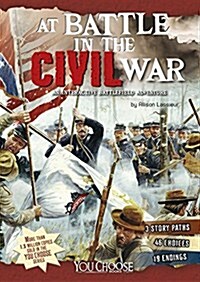 At Battle in the Civil War: An Interactive Battlefield Adventure (Hardcover)