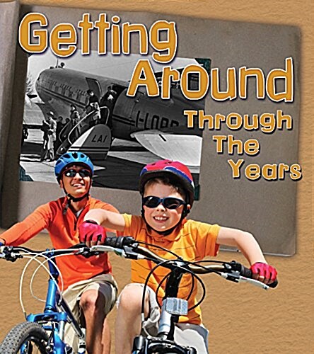 Getting Around Through the Years: How Transportation Has Changed in Living Memory (Paperback)