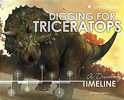 Digging for Triceratops: A Discovery Timeline (Hardcover)