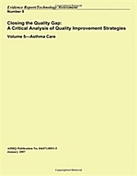 Closing the Quality Gap: A Critical Analysis of Quality Improvement Strategies: Volume 5?asthma Care (Paperback)