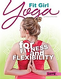 Fit Girl: Yoga for Fitness and Flexibility (Hardcover)