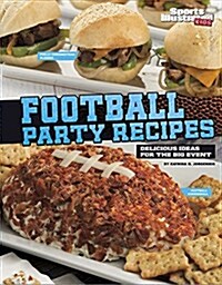 Football Party Recipes: Delicious Ideas for the Big Event (Hardcover)