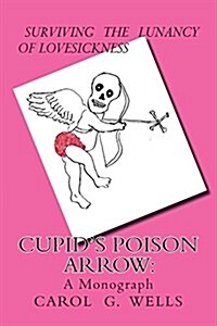 Cupids Poison Arrow: Survival Tips for Lovers (Paperback)