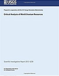 Critical Analysis of World Uranium Resources (Paperback)