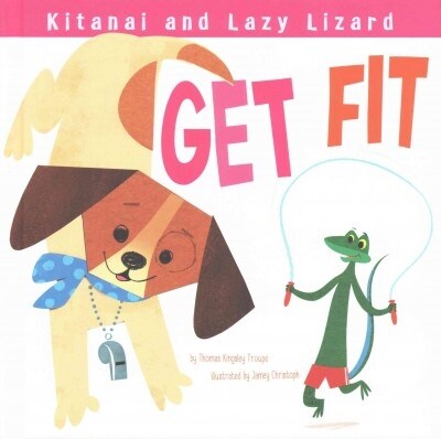 Kitanai and Lazy Lizard Get Fit (Hardcover)