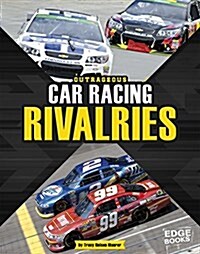 Outrageous Car Racing Rivalries (Hardcover)