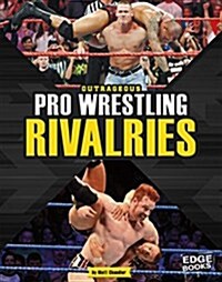 Outrageous Pro Wrestling Rivalries (Hardcover)
