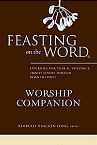 Feasting on the Word Worship Companion, Year B, Volume 2 (Hardcover)