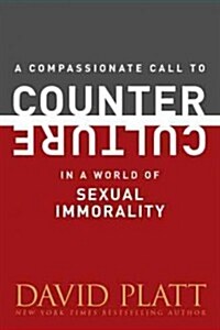 A Compassionate Call to Counter Culture in a World of Sexual Immorality (Paperback)