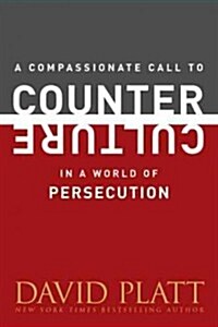 A Compassionate Call to Counter Culture in a World of Persecution (Paperback)