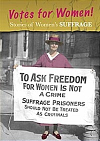 Stories of Womens Suffrage: Votes for Women! (Hardcover)