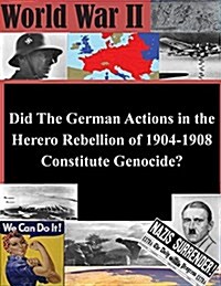 Did the German Actions in the Herero Rebellion of 1904-1908 Constitute Genocide? (Paperback)