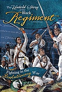 The Untold Story of the Black Regiment: Fighting in the Revolutionary War (Paperback)