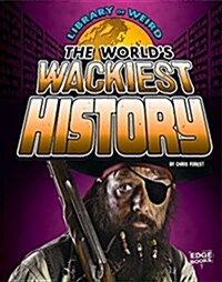 The Worlds Wackiest History (Hardcover)