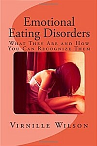 Emotional Eating Disorders: What They Are and How You Can Recognize Them (Paperback)