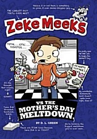 Zeke Meeks Vs the Mothers Day Meltdown (Hardcover)