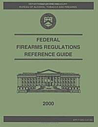 Federal Firearms Regulation Reference Guide: 2000 (Paperback)