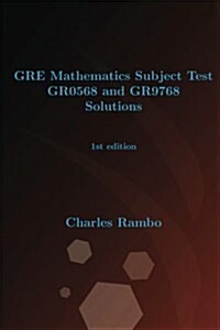 GRE Mathematics Subject Test Gr0568 and Gr9768 Solutions: 1st Edition (Paperback)