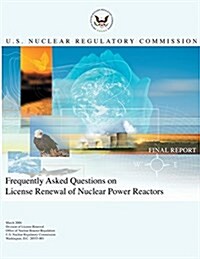 Frequently Asked Questions on License Renewal of Nuclear Power Reactors (Paperback)