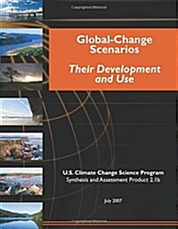 Global-Change Scenarios: Their Development and Use (Paperback)
