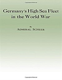 Germanys High Sea Fleet in the World War (Paperback)