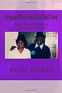 Georgia Maes Healthy Soul Food: Soul Food With A Healthy Twist (Paperback)