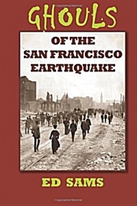 Ghouls of the San Francisco Earthquake (Paperback)