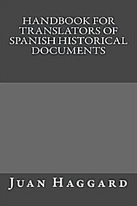 Handbook for Translators of Spanish Historical Documents (Paperback)