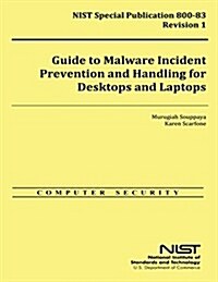 Guide to Malware Incident Prevention and Handling for Desktops and Laptops (Paperback)