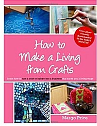 How to Make a Living from Crafts (Paperback)