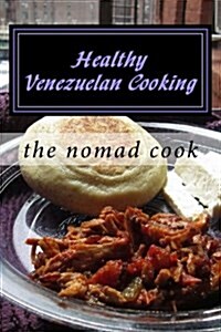 Healthy Venezuelan Cooking (Paperback)