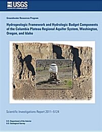 Hydrogeologic Framework and Hydrologic Budget Components of the Columbia Plateau Regional Aquifer System, Washington, Oregon, and Idaho (Paperback)