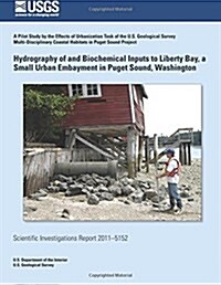 Hydrography of and Biogeochemical Inputs to Liberty Bay, a Small Urban Embayment in Puget Sound, Washington (Paperback)