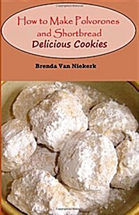 How to Make Polvorones and Shortbread: Delicious Cookies (Paperback)