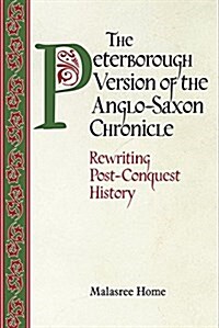 The Peterborough Version of the Anglo-Saxon Chronicle : Rewriting Post-Conquest History (Hardcover)