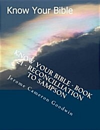 Know Your Bible - Book 21 - Reconcilliation to Sampson: Know Your Bible Series (Paperback)