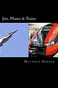 Jets, Planes & Trains: Two Fascinating Books Combined Together Containing Facts, Trivia, Images & Memory Recall Quiz: Suitable for Adults & C (Paperback)