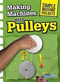 Making Machines with Pulleys (Hardcover)