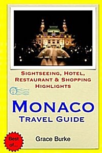 Monaco Travel Guide: Sightseeing, Hotel, Restaurant & Shopping Highlights (Paperback)