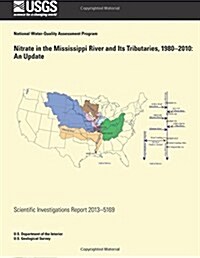 Nitrate in the Mississippi River and Its Tributaries, 1980?2010: An Update (Paperback)