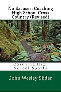 No Excuses: Coaching High School Cross Country (Revised): Coaching High School Sports (Paperback)