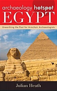 Archaeology Hotspot Egypt: Unearthing the Past for Armchair Archaeologists (Hardcover)