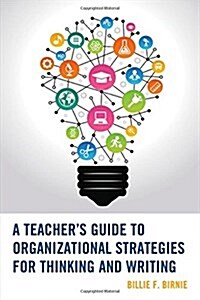 A Teachers Guide to Organizational Strategies for Thinking and Writing (Paperback)