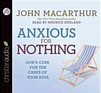 Anxious for Nothing: Gods Cure for the Cares of Your Soul (Audio CD)